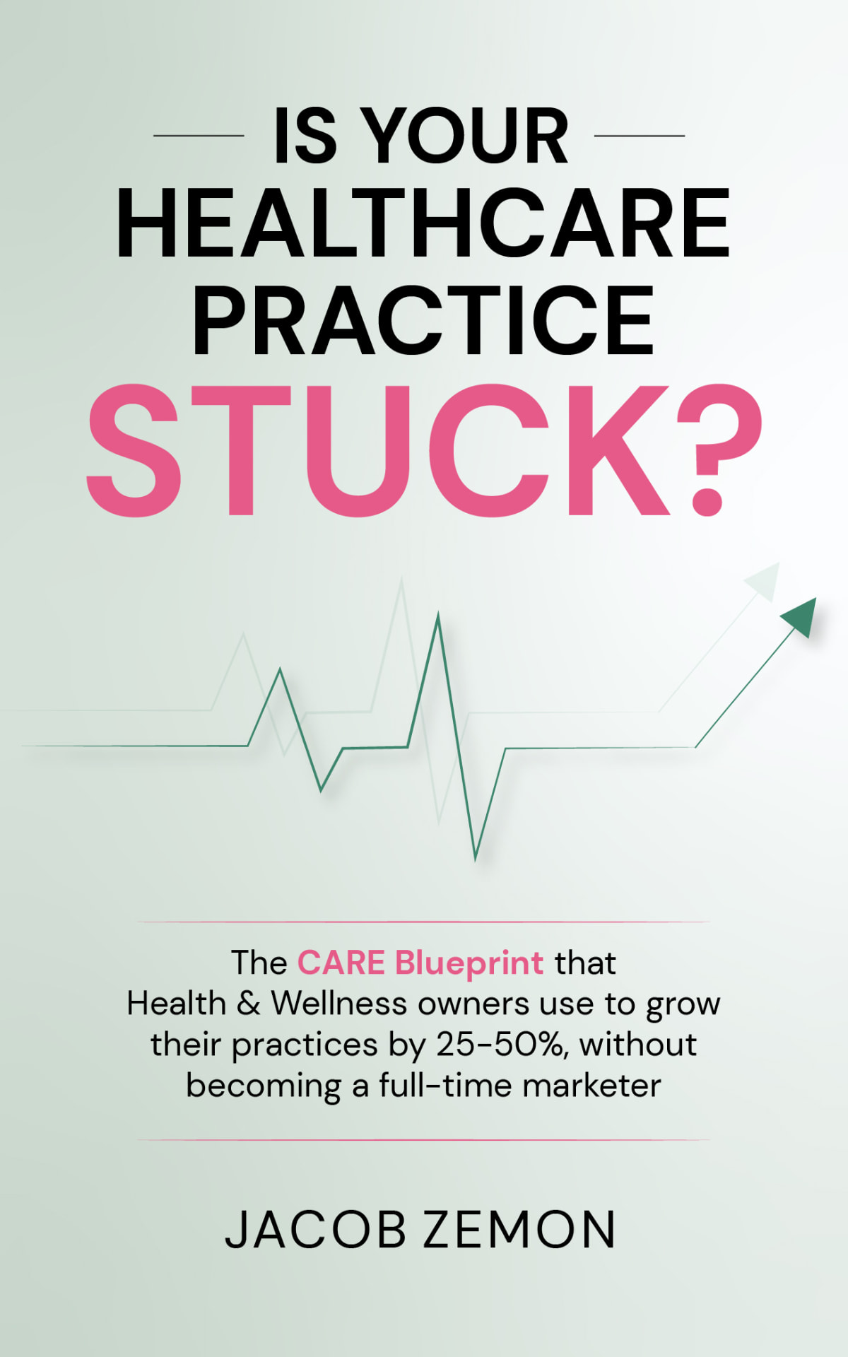 Is Your Healthcare Practice Stuck? by Jacob Zemon